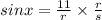 sinx =\frac{11}{r} \times \frac{r}{s}