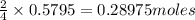 \frac{2}{4}\times 0.5795=0.28975 moles