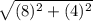 \sqrt{(8)^2+(4)^2}