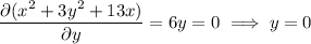\dfrac{\partial(x^2+3y^2+13x)}{\partial y}=6y=0\implies y=0