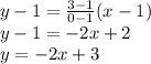 y-1 =\frac{3-1}{0-1} (x-1)\\y-1=-2x+2\\y=-2x+3