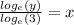 \frac{ log_{e}(y) }{ log_{e}(3) } = x