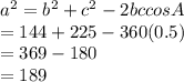 a^2=b^2+c^2-2bccosA\\=144+225-360(0.5)\\=369-180\\=189