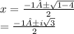 x=\frac{-1±\sqrt{1-4} }{2} \\=\frac{-1±i\sqrt{3} }{2}