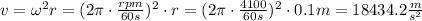 v = \omega^2 r = (2\pi\cdot\frac{rpm}{60s})^2\cdot r = (2\pi\cdot\frac{4100}{60s})^2\cdot 0.1m = 18434.2 \frac{m}{s^2}