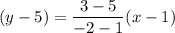 (y-5)=\dfrac{3-5}{-2-1}(x-1)