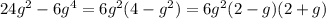 24g^{2}-6g^{4}=6g^{2}(4-g^{2})=6g^{2}(2-g)(2+g)