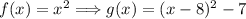 f(x)=x^2\Longrightarrow g(x)=(x-8)^2-7