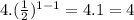 4.(\frac{1}{2})^{1-1} = 4.1 = 4