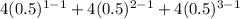 4(0.5) ^ {1-1} + 4(0.5) ^ {2-1} + 4(0.5) ^ {3-1}