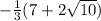 - \frac {1} {3} (7 + 2 \sqrt {10})