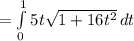 =\int\limits^1_0 {5t\sqrt{1+16t^2} } \, dt
