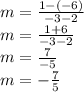 m = \frac {1 - (- 6)} {- 3-2}\\m = \frac {1 + 6} {- 3-2}\\m = \frac {7} {- 5}\\m = - \frac {7} {5}
