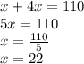 x + 4x = 110\\5x = 110\\x = \frac {110} {5}\\x = 22