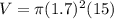 V=\pi (1.7)^2(15)