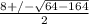 \frac{8 +/- \sqrt{64 - 164} }{2}