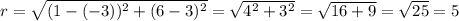 r=\sqrt{(1-(-3))^2+(6-3)^2}=\sqrt{4^2+3^2}=\sqrt{16+9}=\sqrt{25}=5