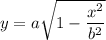 y=a\sqrt{1-\dfrac{x^2}{b^2}}