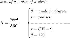 \bf \textit{area of a sector of a circle}\\\\&#10;A=\cfrac{\theta\pi r^2}{360}\qquad &#10;\begin{cases}&#10;\theta=\textit{angle in degrees}\\&#10;r=radius\\&#10;----------\\&#10;r=CE=9\\&#10;\theta=120&#10;\end{cases}
