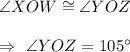 \angle{XOW}\cong\angle{YOZ}\\\\\Rightarrow\ \angle{YOZ}=105^{\circ}