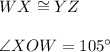 \overarc{WX}\cong\overarc{YZ}\\\\\angle{XOW}=105^{\circ}
