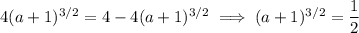 4(a+1)^{3/2}=4-4(a+1)^{3/2}\implies(a+1)^{3/2}=\dfrac12