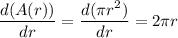 \displaystyle\frac{d(A(r))}{dr} = \frac{d(\pi r^2)}{dr} = 2\pi r