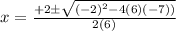 x=\frac{+2\pm \sqrt{(-2)^{2}-4(6)(-7))}}{2(6)}
