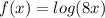f(x)=log(8x)