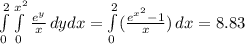 \int\limits^2_0 \int\limits^{x^2}_0 {\frac{e^y}{x}} \, dydx = \int\limits^2_0 (\frac{e^{x^2}-1}{x})} \, dx = 8.83
