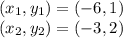 (x_1,y_1)=(-6,1) \\(x_2,y_2)= (-3,2)