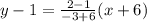 y-1=\frac{2-1}{-3+6}(x+6)