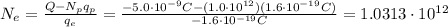 N_e = \frac{Q-N_p q_p}{q_e}=\frac{-5.0\cdot 10^{-9}C-(1.0\cdot 10^{12})(1.6\cdot 10^{-19}C)}{-1.6\cdot 10^{-19}C}=1.0313\cdot 10^{12}