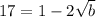 17=1-2\sqrt{b}