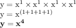 \rm y = x^1 \times x^1 \times x ^1 \times  x^1 \\y = x ^{(1+1+1+1)} \\\bold{y = x ^4}
