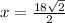 x=\frac{18\sqrt{2} }{2}