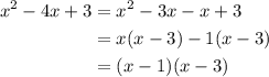 \begin{aligned}x^{2}-4x+3&=x^{2}-3x-x+3\\&=x(x-3)-1(x-3)\\&=(x-1)(x-3)\end{aligned}
