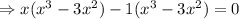 \Rightarrow x(x^3-3x^2)-1(x^3-3x^2)=0
