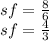 sf=\frac{8}{6}\\sf=\frac{4}{3}