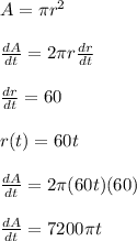 A = \pi r^2 \\  \\ \frac{dA}{dt} = 2 \pi r \frac{dr}{dt}  \\  \\ \frac{dr}{dt}=60 \\  \\ r(t) = 60 t \\  \\ \frac{dA}{dt} = 2 \pi (60t)(60) \\  \\ \frac{dA}{dt} = 7200 \pi t