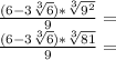 \frac {(6-3 \sqrt [3] {6}) * \sqrt [3] {9 ^ 2}} {9} =\\\frac {(6-3 \sqrt [3] {6}) * \sqrt [3] {81}} {9} =