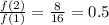 \frac{f(2)}{f(1)} = \frac{8}{16} = 0.5