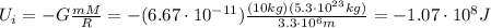 U_i=-G\frac{mM}{R}=-(6.67\cdot 10^{-11})\frac{(10 kg)(5.3\cdot 10^{23}kg)}{3.3\cdot 10^6 m}=-1.07\cdot 10^8 J