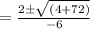 =\frac{2\pm\sqrt{(4+ 72)}}{-6}