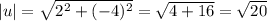 |u|= \sqrt{ 2^{2} + (-4)^{2} } = \sqrt{4+16} = \sqrt{20}