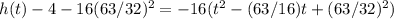 h(t)-4-16(63/32)^{2}=-16(t^{2} -(63/16)t+(63/32)^{2})