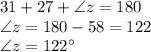 31+27+\angle z=180\\\angle z=180-58=122\\\angle z=122\°