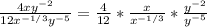 \frac{4xy^{-2} }{12 x^{-1/3} y^{-5} }=\frac{4 }{12 }*\frac{x }{ x^{-1/3} }*\frac{y^{-2} }{ y^{-5} }