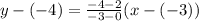 y-(-4)=\frac{-4-2}{-3-0}(x-(-3))
