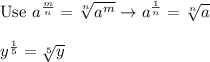 \text{Use}\ a^\frac{m}{n}=\sqrt[n]{a^m}\to a^\frac{1}{n}=\sqrt[n]{a}\\\\y^\frac{1}{5}=\sqrt[5]{y}